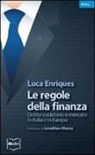 Luca Enriques - Le regole della finanza. Diritto societario e mercato in Italia e in Europa