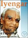 B. K. S. Iyengar - Iyengar. La vita e l'opera