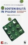 Gianfranco Bologna - Sostenibilità in pillole. Per imparare a vivere su un solo pianeta