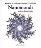 Kenneth S. Deffeyes, Stephen E. Deffeyes - Nanomondi. Vedere l'invisibile