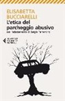 Elisabetta Bucciarelli - L'etica del parcheggio abusivo. Con l'adattamento di Sergio Ferrentino