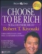 Robert T. Kiyosaki - Choose to be rich. Scegli di essere ricco