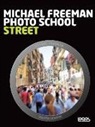 Michael Freeman - Photo school. Street. Ediz. italiana