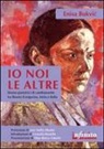 Enisa Bukvic - Io, noi, le altre. Donne portatrici di cambiamento in Bosnia Erzegovina, Istria e Italia