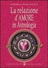 Lianella Livaldi Laun - La relazione d'amore in astrologia