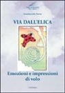 Gianbortolo Parisi - Via dell'elica. Emozioni e impressioni di volo