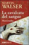 Martin Walser - La cavalcata del sangue. Muttersohn