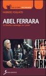 Fabrizio Fogliato - Abel Ferrara. Un filmaker a passeggio tra i generi