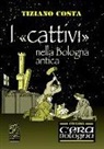 I cattivi nella Bologna antica