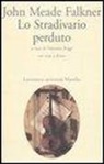 John M. Falkner, John Meade Falkner, V. Poggi - Lo Stradivario perduto. Testo inglese a fronte