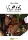 Paola Pedrini - Le mamme di tutti i bambini e altre storie dal Kenya