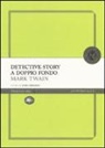 Mark Twain, L. Crescenzi, Livio Crescenzi - Detective story a doppio fondo