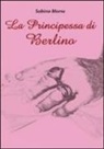 Sabino Morra - La principessa di Berlino