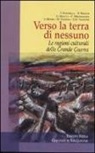 Comunità di San Leolino - Verso la terra di nessuno. Le ragioni culturali della grande guerra