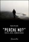 Dario Anzola - Perché no? Pensieri... attimi.. Sfumature di realtà