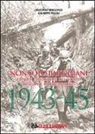 Antonio Bergonzi, Giuseppe Pigoli, F. Filios - Non solo partigiani. Eposidi e battaglie del Corpo Italiano di Liberazione (1943-1945)