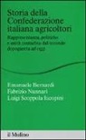 Emanuele Bernardi, Fabrizio Nunnari, Luigi Scoppola Iacopini - Storia della Confederazione Italiana Agricoltori. Rappresentanza, politiche e unità contadina dal secondo dopoguerra ad oggi