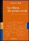 Stuart G. Hall - La Chiesa dei primi secoli