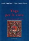 Lucia Gaudenzi, G. Franco Guerra - Yoga per la vista