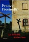 Franco Piccinelli - La felicità sotto casa