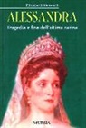 Elisabeth Heresch - Alessandra. Tragedia e fine dell'ultima zarina