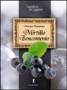 Massimo Tramontano - Mirtillo bencontento. Tutte le virtù del mirtillo nero