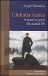 Angelo Mundula - L'infinita ricerca. In prosa e in poesia alla caccia di Dio