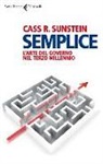 Cass R. Sunstein - Semplice. L'arte del governo nel terzo millennio
