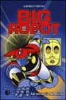 Alberico Motta - La minaccia di Orkus. Big robot