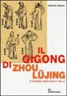 Catherine Despeux - Il Qigong di Zhou Lüjing. Il Midollo della Fenice Rossa