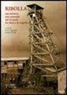 M. Fiorani, I. Tognarini - Ribolla, una miniera una comunità nel XX secolo. La storia, la tragedia