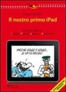 Lorenzo Becattini - Il nostro primo Ipad. Quando la politica era impegno, passione, allegria e... divertimento