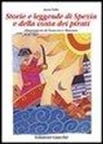 Francesco Musante, Anna Valle - Storie e leggende di Spezia e della costa dei pirati