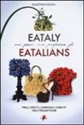 Celestino Ciocca - Eataly mi piace, ma preferisco gli eatalians. Pregi, difetti, campioni e furbetti dell'Italian Food