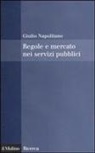 Giulio Napolitano - Regole e mercato nei servizi pubblici