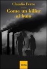 Claudio Ferro - Come un killer al buio