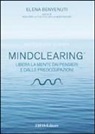Elena Benvenuti - Mind clearing. Libera la mente dai pensieri e dalle preoccupazioni. CD Audio. Con libro