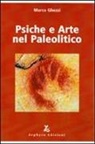 Marco Ghezzi - Psiche e arte nel paleolitico