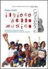 Mauro Storti - Il gioco della musica. Metodo per un approccio creativo al mondo dei suoni con la chitarra preparata