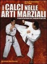 Mark de Bremaeker, Roy Faige, S. Navot - I calci nelle arti marziali. Il testo di riferimento per i praticanti di ogni stile
