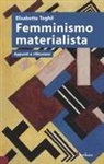 Elisabetta Teghil - Femminismo materialista. Appunti e riflessioni