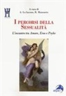 A. Lo Iacono, R. Mansueto - I percorsi della sessualità. L'incontro tra Amore, Eros e Psyke
