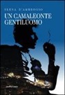 Elena D'Ambrogio - Un camaleonte gentiluomo