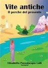 Elisabetta Passalacqua Lolli - Vite antiche, il perché del presente