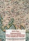 Silvio Pieri - Toponomastica della Toscana meridionale e dell'arcipelago toscano. Ediz. anastatica