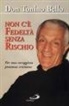 Antonio Bello - Non c'è fedeltà senza rischio. Per una coraggiosa presenza cristiana
