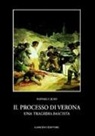 Raffaele Juso - Il processo di Verona. Una tragedia fascista