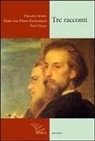 Marie von Ebner Eschenbach, Paul von Heyse, H. Theodor Storm - Tre racconti