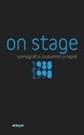 F. De Rosa, R. Lori - On stage. Scenografi e costumisti a Napoli 1980-1990