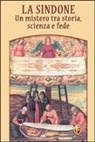 Manuela Marinelli, Maurizio Marinelli - La Sindone. Un mistero tra storia, scienza e fede